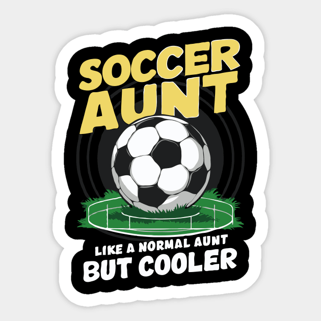 Soccer Aunt, Like A Normal Aunt But Cooler. Funny Sticker by Chrislkf